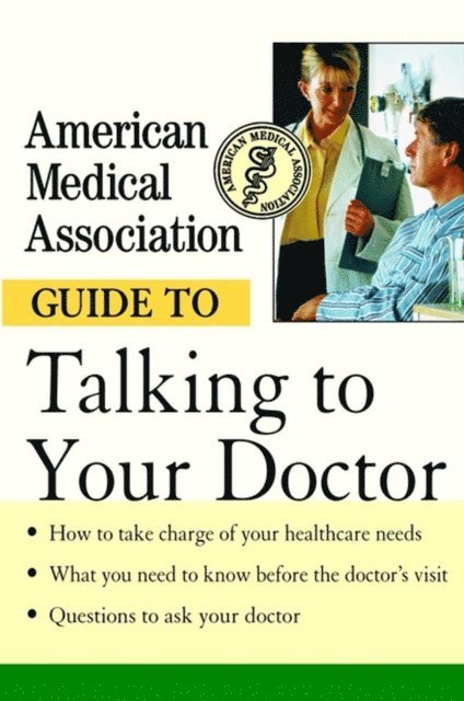 American Medical Association - American Medical Association Guide to Talking to Your Doctor, E-bok