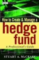Stuart A. McCrary - How to Create and Manage a Hedge Fund, Inbunden