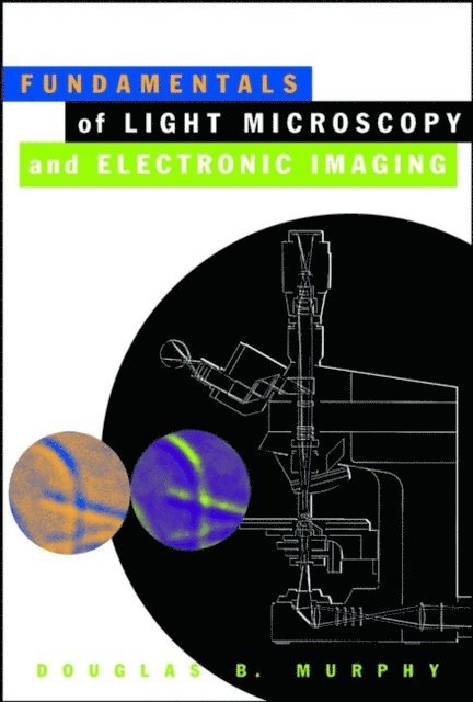 Douglas B. Murphy - Fundamentals of Light Microscopy and Electronic Imaging, E-bok. Tillgänglighet: Lägg i varukorg