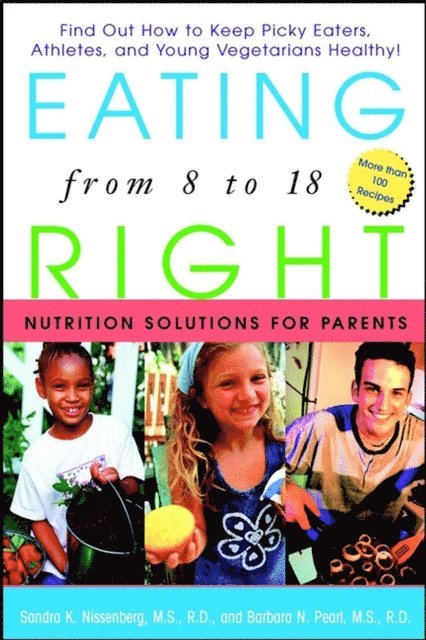 Barbara N. Pearl, Sandra K. Nissenberg - Eating Right from 8 to 18, E-bok