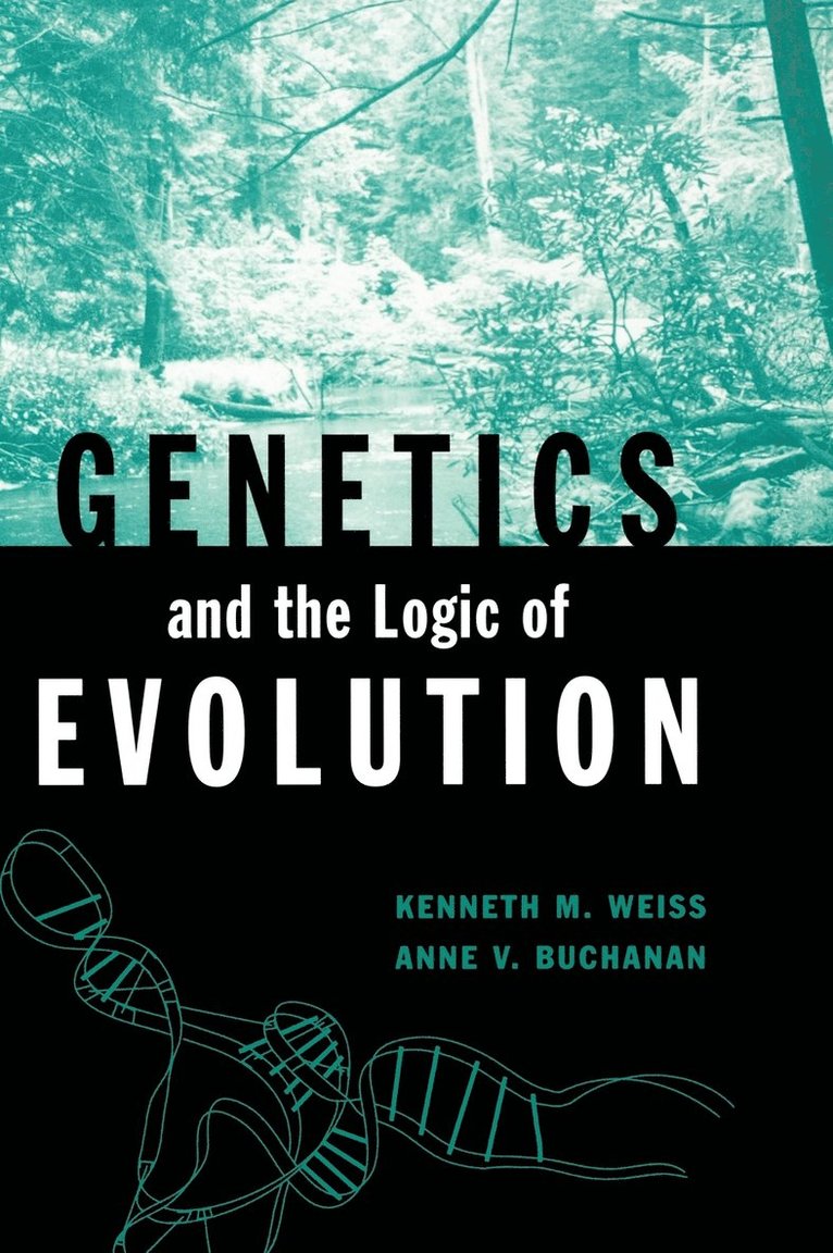 Kenneth M. Weiss, Anne V. Buchanan - Genetics and the Logic of Evolution, Inbunden. Tillgänglighet: Lägg i varukorg