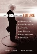 The Firm of the Future - A Guide for Accountants, Lawyers & Other Professional Services
