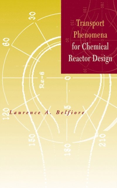 Laurence A. Belfiore - Transport Phenomena for Chemical Reactor Design, E-bok