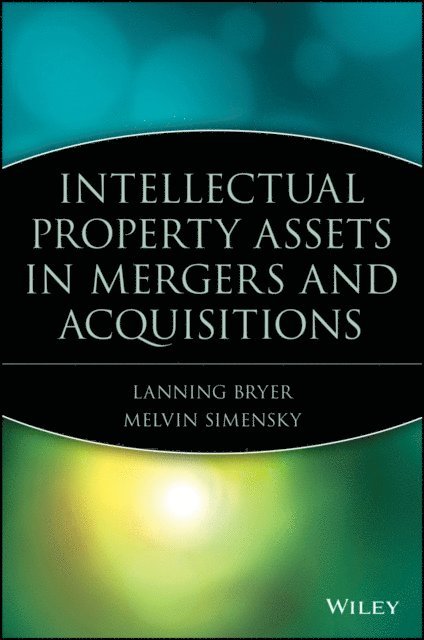 Melvin Simensky, Lanning G. Bryer - Intellectual Property Assets in Mergers and Acquisitions, E-bok