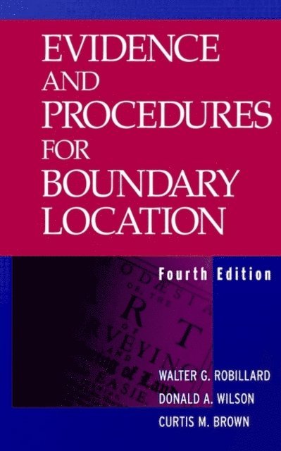 Donald A. Wilson, Walter G. Robillard - Evidence and Procedures for Boundary Location, E-bok