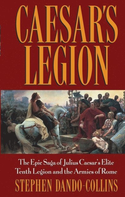 Stephen Dando-Collins - Caesar's Legion, E-bok