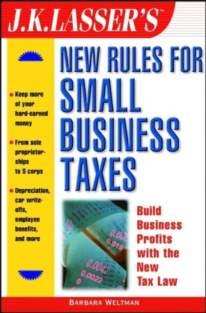 Barbara Weltman - J.K. Lasser's New Rules for Small Business Taxes, E-bok