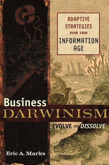 Eric A. Marks - Business Darwinism: Evolve or Dissolve, E-bok