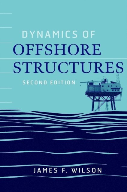 James F. Wilson - Dynamics of Offshore Structures, E-bok