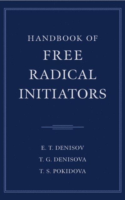 T. S. Pokidova, T. G. Denisova, E. T. Denisov - Handbook of Free Radical Initiators, E-bok