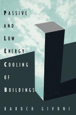 Baruch Givoni - Passive Low Energy Cooling of Buildings, Inbunden