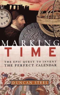 Duncan Steel - Marking Time: The Epic Quest to Invent the Perfect Calendar, Inbunden. Tillgänglighet: Lägg i varukorg