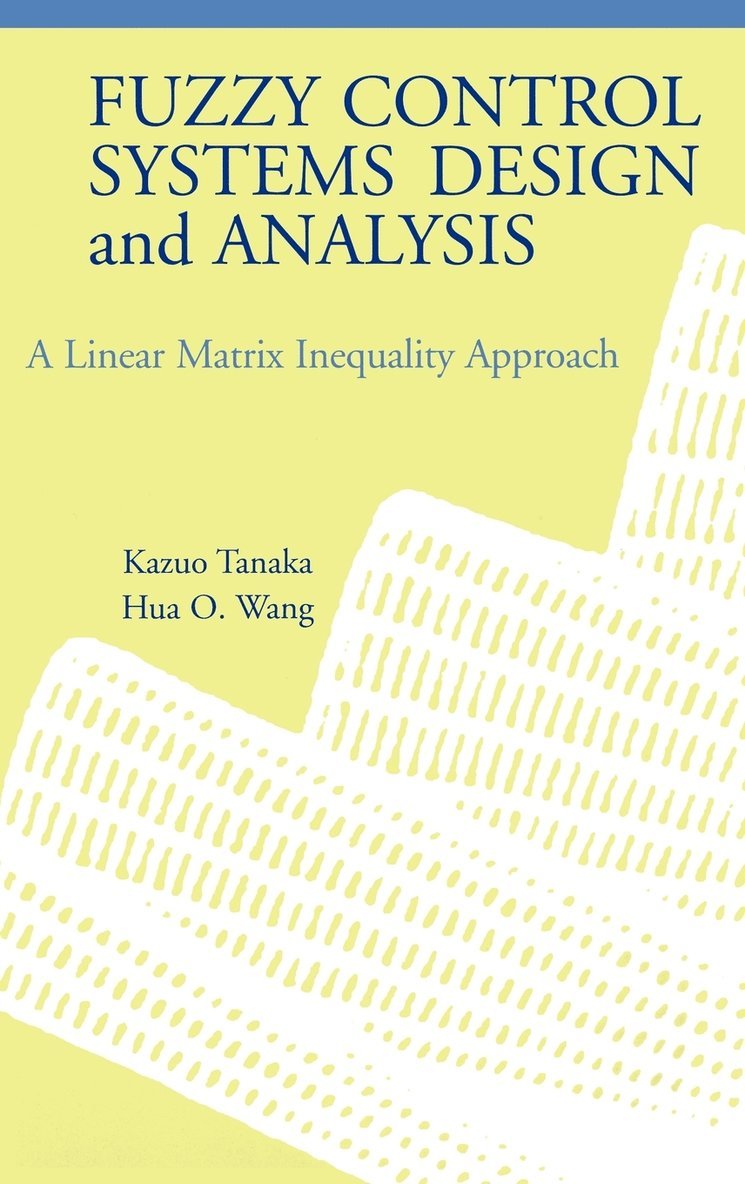 Kazuo Tanaka, Hua O. Wang - Fuzzy Control Systems Design and Analysis, Inbunden. Tillgänglighet: Lägg i varukorg