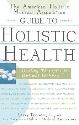 Larry Trivieri Jr., The American Holistic Medical Association - American Holistic Medical Association Guide to Holistic Health, Inbunden. Tillgänglighet: Lägg i varukorg