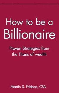 How to be a Billionaire