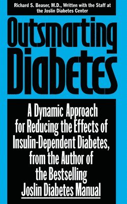 Richard S. Beaser, Joslin Diabetes Center Staff - Outsmarting Diabetes, Häftad. Tillgänglighet: Lägg i varukorg