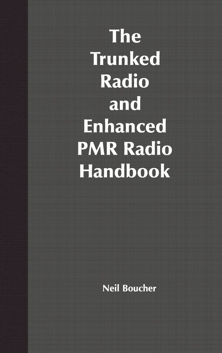 Neil J. Boucher - Trunked Radio and Enhanced PMR Radio Handbook, Inbunden