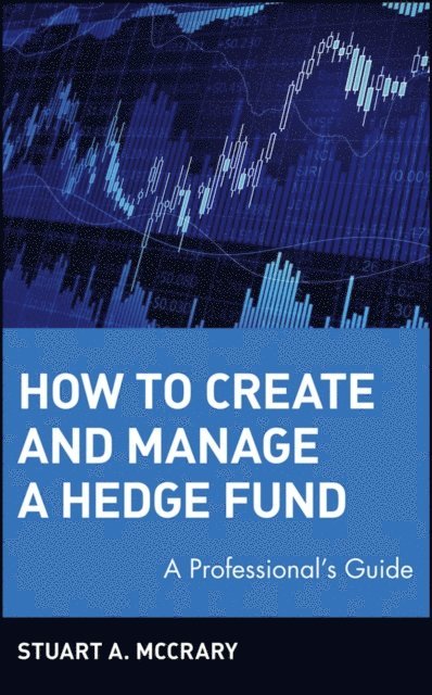 Stuart A. McCrary - How to Create and Manage a Hedge Fund, E-bok