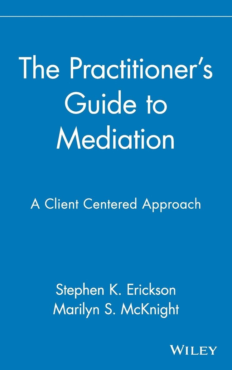 Stephen K. Erickson, Marilyn S. McKnight - Practitioner's Guide to Mediation, Inbunden