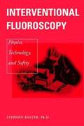 Interventional Fluoroscopy - Physics, Technology nd Safety