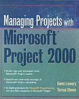 Gwen Lowery, Teresa S. Stover - Managing Projects With Microsoft Project 2000, Häftad
