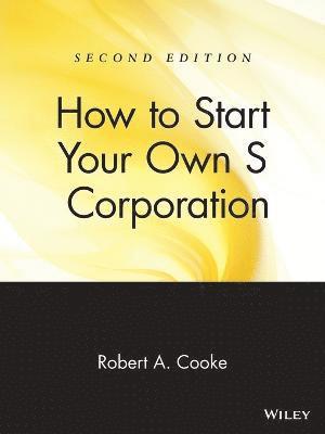 Robert A. Cooke - How to Start Your Own 'S' Corporation, Häftad