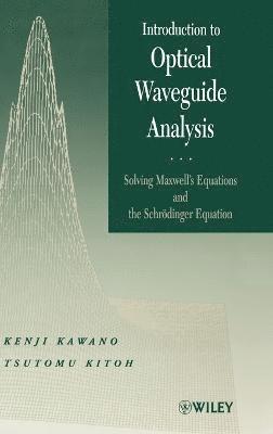 Kenji Kawano, Tsutomu Kitoh - Introduction to Optical Waveguide Analysis, Inbunden. Tillgänglighet: Lägg i varukorg