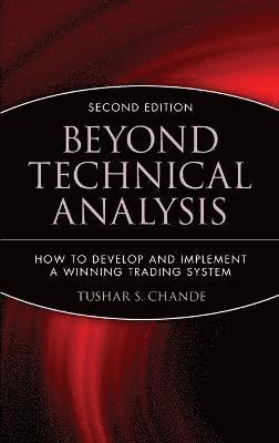Tushar S. Chande - Beyond Technical Analysis, Inbunden