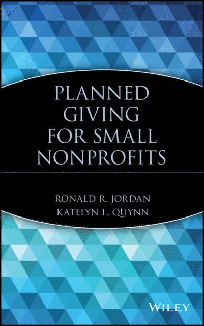 Katelyn L. Quynn, Ronald R. Jordan - Planned Giving for Small Nonprofits, E-bok