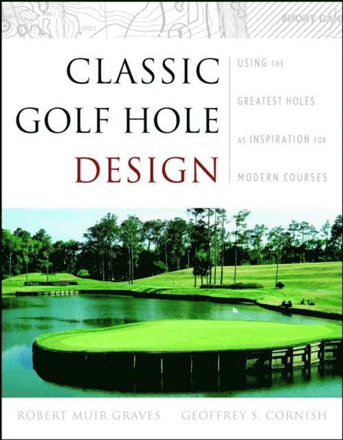 Geoffrey S. Cornish, Robert Muir Graves - Classic Golf Hole Design, E-bok. Tillgänglighet: Lägg i varukorg