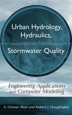 A. Osman Akan, Robert J. Houghtalen - Urban Hydrology, Hydraulics, and Stormwater Quality, Inbunden. Tillgänglighet: Lägg i varukorg