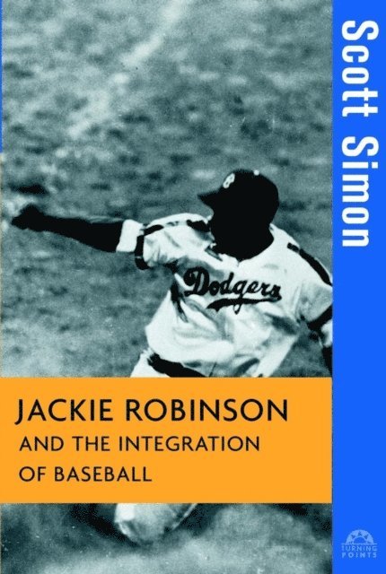 Scott Simon - Jackie Robinson and the Integration of Baseball, E-bok