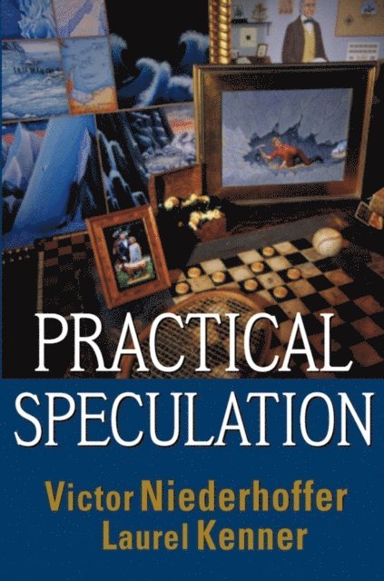 Laurel Kenner, Victor Niederhoffer - Practical Speculation, E-bok. Tillgänglighet: Lägg i varukorg