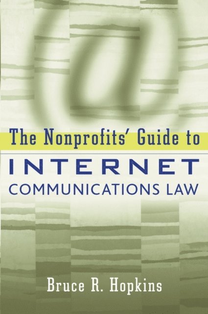 Bruce R. Hopkins - Nonprofits' Guide to Internet Communications Law, E-bok