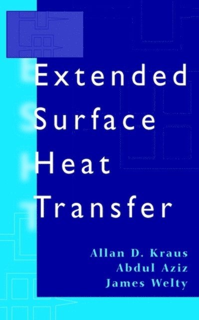 James Welty, Abdul Aziz, Allan D. Kraus - Extended Surface Heat Transfer, E-bok