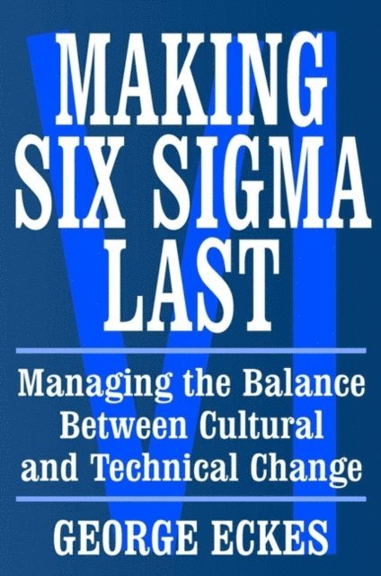 George Eckes - Making Six Sigma Last, E-bok. Tillgänglighet: Lägg i varukorg