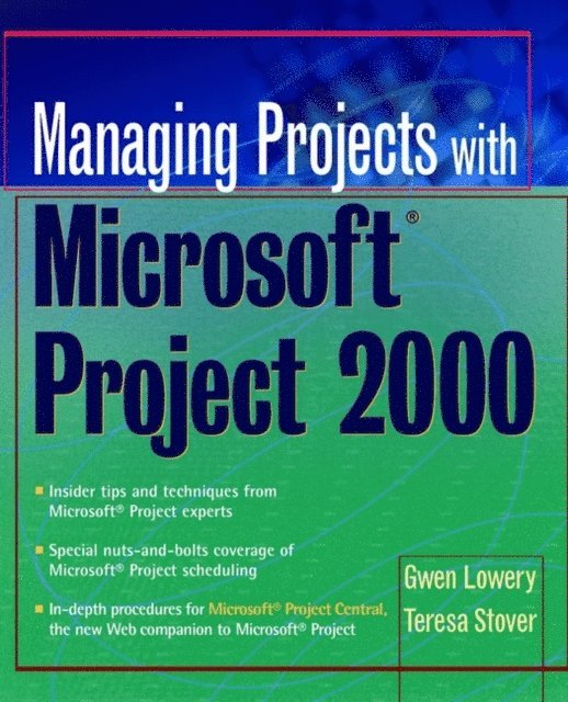 Teresa S. Stover, Gwen Lowery - Managing Projects With Microsoft Project 2000, E-bok