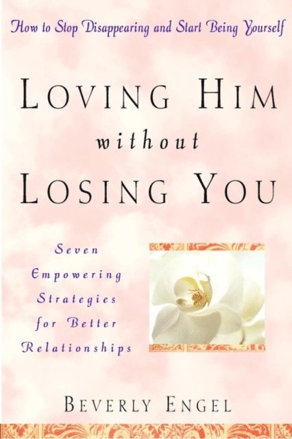 Beverly Engel - Loving Him without Losing You, E-bok