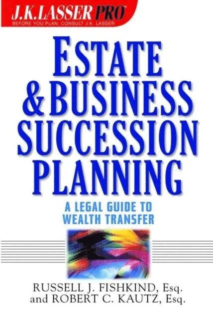 Robert C. Kautz, Russell J. Fishkind - Estate and Business Succession Planning, E-bok. Tillgänglighet: Lägg i varukorg