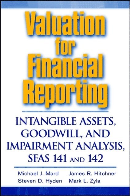 Mark L. Zyla, Steven D. Hyden, James R. Hitchner, Michael J. Mard - Valuation for Financial Reporting, E-bok