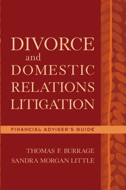 Sandra Morgan Little, Thomas F. Burrage - Divorce and Domestic Relations Litigation, E-bok
