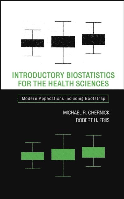 Robert H. Friis, Michael R. Chernick - Introductory Biostatistics for the Health Sciences, E-bok