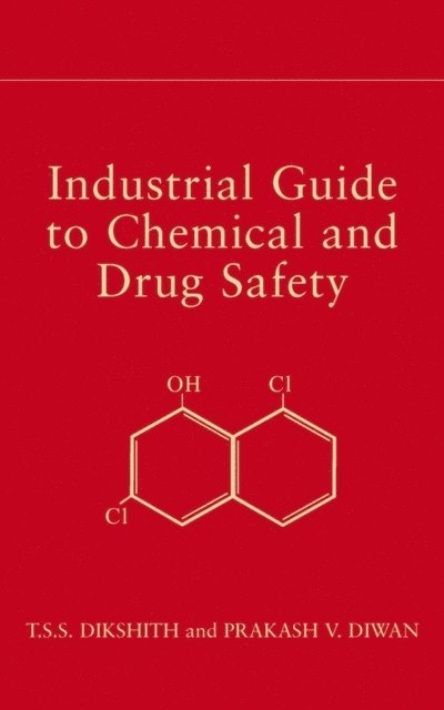 Prakash V. Diwan, T. S. S. Dikshith - Industrial Guide to Chemical and Drug Safety, E-bok