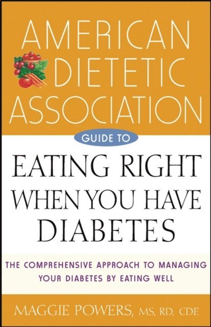 Margaret A. Powers, The American Dietetic Association (ADA) - American Dietetic Association Guide to Eating Right When You Have Diabetes, E-bok