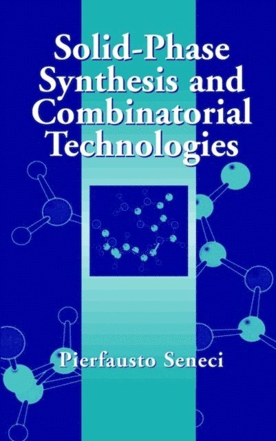Pierfausto Seneci - Solid-Phase Synthesis and Combinatorial Technologies, E-bok