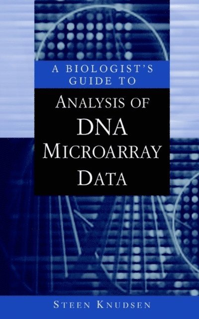 Steen Knudsen - Biologist's Guide to Analysis of DNA Microarray Data, E-bok