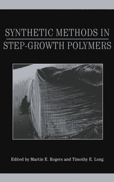 Timothy E. Long, Martin E. Rogers - Synthetic Methods in Step-Growth Polymers, E-bok