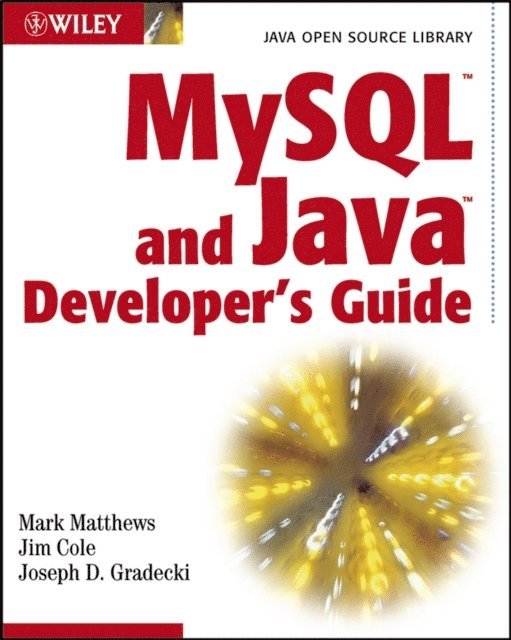 Joseph D. Gradecki, Jim Cole, Mark Matthews - MySQL and Java Developer's Guide, E-bok