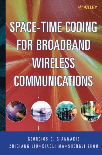 Sheng Zhou, Xiaoli Ma, Zhiqiang Liu, Georgios B. Giannakis - Space-Time Coding for Broadband Wireless Communications, E-bok