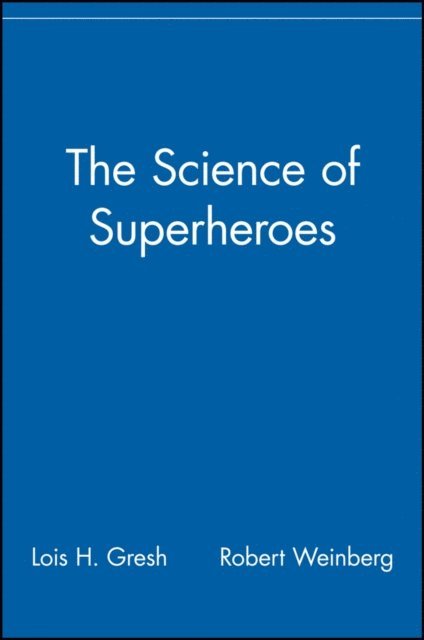 Robert Weinberg, Lois H. Gresh - Science of Superheroes, E-bok